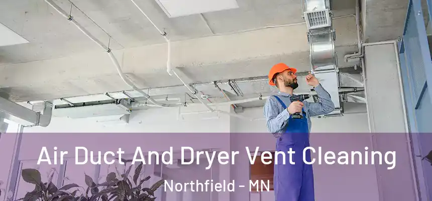  Air Duct And Dryer Vent Cleaning Northfield - MN