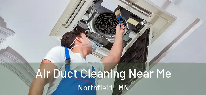  Air Duct Cleaning Near Me Northfield - MN