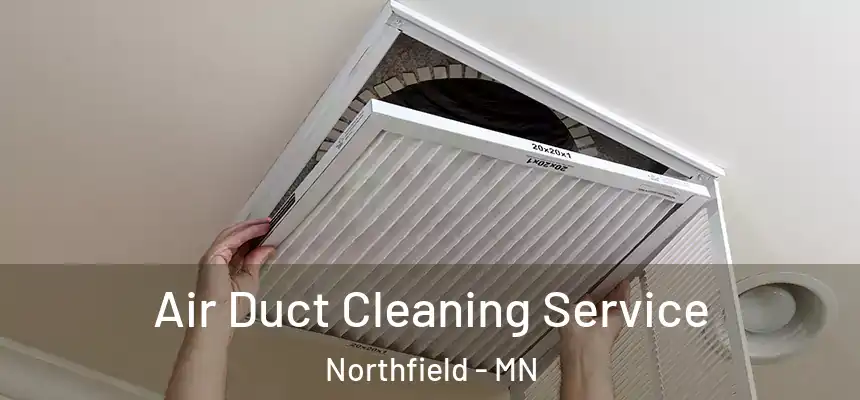  Air Duct Cleaning Service Northfield - MN