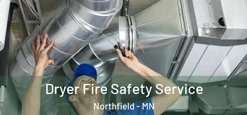  Dryer Fire Safety Service Northfield - MN