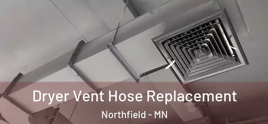  Dryer Vent Hose Replacement Northfield - MN