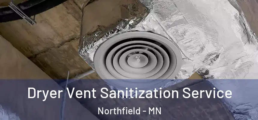  Dryer Vent Sanitization Service Northfield - MN