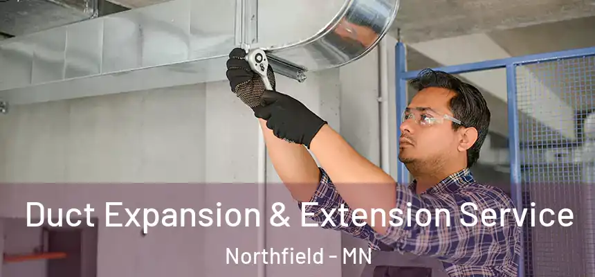 Duct Expansion & Extension Service Northfield - MN