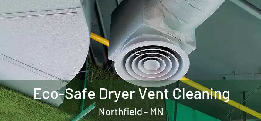  Eco-Safe Dryer Vent Cleaning Northfield - MN