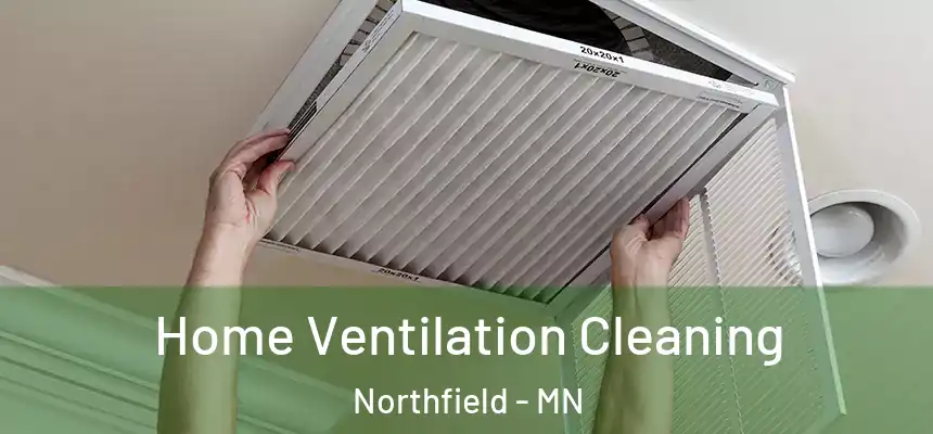 Home Ventilation Cleaning Northfield - MN