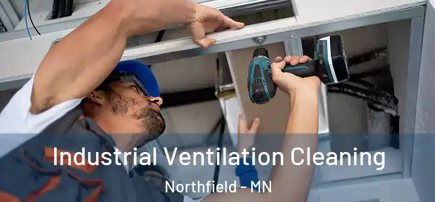 Industrial Ventilation Cleaning Northfield - MN