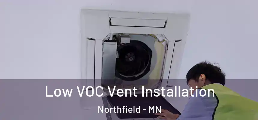 Low VOC Vent Installation Northfield - MN