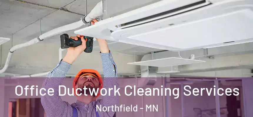 Office Ductwork Cleaning Services Northfield - MN
