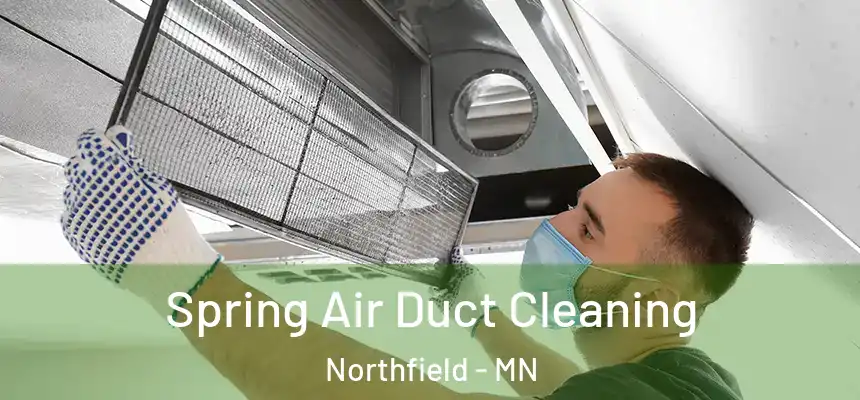 Spring Air Duct Cleaning Northfield - MN