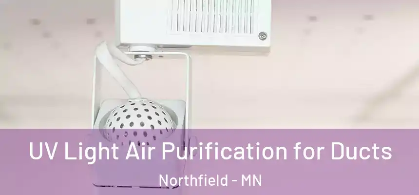 UV Light Air Purification for Ducts Northfield - MN