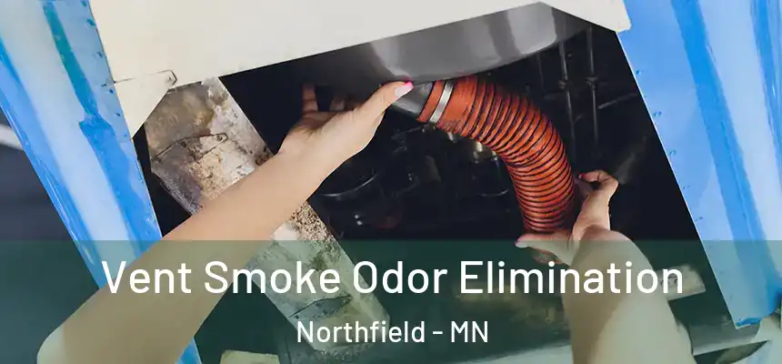 Vent Smoke Odor Elimination Northfield - MN