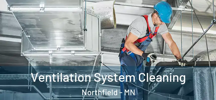  Ventilation System Cleaning Northfield - MN