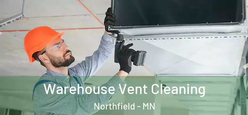  Warehouse Vent Cleaning Northfield - MN